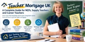 Teacher Mortgage UK – A Complete Guide for NQTs, Supply Teachers and Career Teachers, featuring a teacher in a classroom with mortgage options for first-time buyers, supply teachers, career teachers, home movers and remortgages.